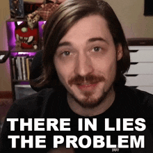 There In Lies The Problem Aaron Brown GIF - There In Lies The Problem Aaron Brown Bionicpig GIFs