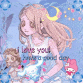 a picture of a girl with the words i love you have a good day on it