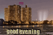 a picture of a city at night with the words good evening on it