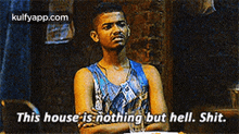 This House Is Nothing But Hell. Shit..Gif GIF - This House Is Nothing But Hell. Shit. Person Human GIFs