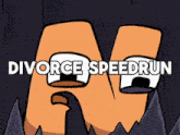 an ad for divorce speedrun with a cartoon face on it