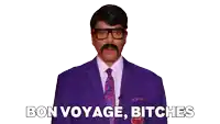 a man in a purple suit and tie with a mustache says bon voyage bitches