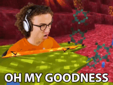 a man with headphones and glasses says oh my goodness