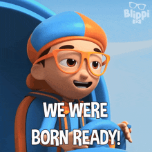 We Were Born Ready Blippi GIF - We Were Born Ready Blippi Blippi Wonders Educational Cartoons For Kids GIFs