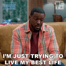 Im Just Trying To Live My Best Life Calvin Payne GIF - Im Just Trying To Live My Best Life Calvin Payne House Of Payne GIFs
