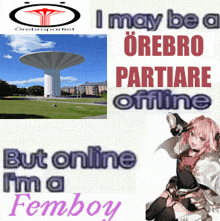 a poster that says ' i may be a partiare offline but online i 'm a femboy '