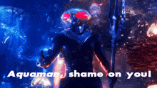 Aquaman Shame On You GIF - Aquaman Shame On You Black Manta GIFs