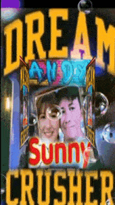 a poster for dream and sunny crusher shows a man and a woman