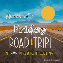a poster that says mermaid 's friday road trip type to see where the road leads