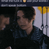 a picture of a man with the words what the fuck is use your words i don 't speak bottom on the bottom