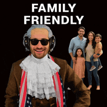 a man wearing a wig and sunglasses stands in front of a family and the words family friendly