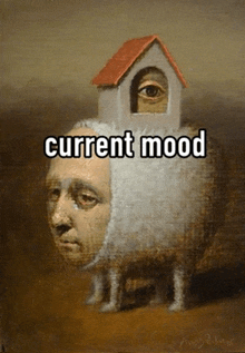 a painting of a man 's head with a house on top of it and the words current mood below it