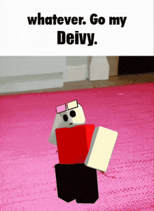 a cartoon character is standing on a pink rug with the words whatever go my deivy