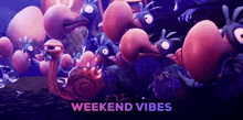 a bunch of cartoon birds with the words weekend vibes below them