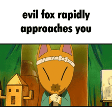 a cartoon of an orange fox with the words " evil fox rapidly approaches you " on the bottom