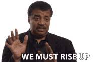 we mus rise up neil degrasse big think stand up get up