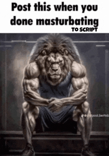 a picture of a muscular lion with the caption post this when you done masturbating