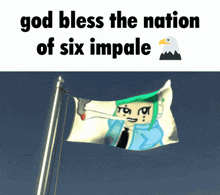 a picture of a flag with the words god bless the nation of six impale above it