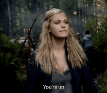 The100 Clarke GIF - The100 Clarke Youre Up GIFs
