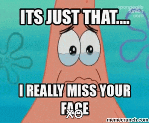 I Miss Your Face Patrick GIF - I Miss Your Face Patrick Its Just That GIFs