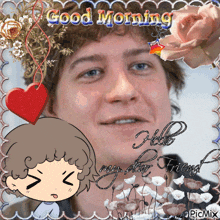 a picture of a man with the words good morning hello my dear friend written on it
