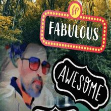a man wearing sunglasses stands in front of a sign that says fabulous and awesome