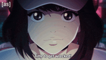 a close up of a girl with the words time to get wrecked on the bottom