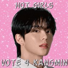 a picture of a man with the words hot girls vote 4 kangmin