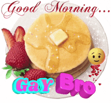 a stack of pancakes with syrup and strawberries on a plate with the words " good morning gay bro "