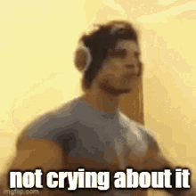 Zyzz Not Crying About It GIF - Zyzz Not Crying About It GIFs