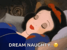 snow white is sleeping in a bed with her eyes closed and the words dream naughty .