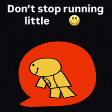 a poster that says ' don 't stop running little ' on it