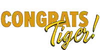 a yellow sign that says congrats tiger