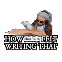 a poster that says how chao planoy felt writing that on it