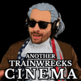 another trainwrecks cinema poster with a man in a wig and sunglasses
