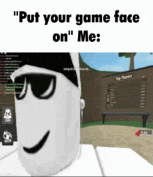 a white cartoon character wearing sunglasses and a bandana says `` put your game face on '' .