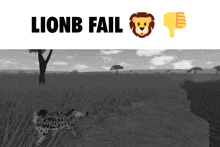 a black and white image of a lion with the words lionb fail below it