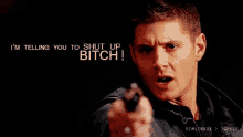 Jensen Ackles Shut Up Bitch GIF - Jensen Ackles Shut Up Bitch Supernatural GIFs