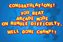 congratulations you beat the championship mode on rumble difficulty