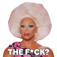 a drag queen says the f * ck in front of a white background
