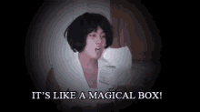 Its Like A Magical Box GIF - Its Like A Magical Box GIFs
