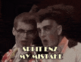 two men are singing split enz my mistake in front of a black background