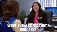 Superstore Amy Sosa GIF - Superstore Amy Sosa Wow Then I Guess Thats Progress GIFs