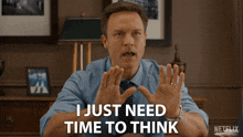 a man says i just need time to think in a netflix ad