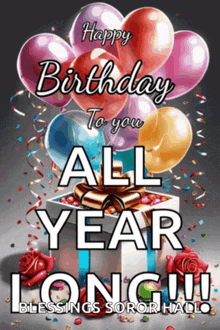 a birthday card with balloons and a gift box that says happy birthday to you all year long !!!