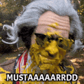 mustaaaarrdd is written on a picture of a man with yellow paint on his face