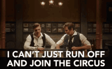 I Can'T Just Run Off And Join The Circus GIF - The Greatest Showman The Greatest Showman Movie The Greatest Showman Gi Fs GIFs