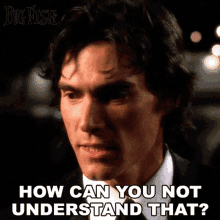 How Can You Not Understand That Billy Crudup GIF - How Can You Not Understand That Billy Crudup Will Bloom GIFs