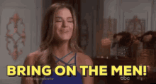 Bring On The Men Bachelorette GIF - Bring On The Men Bachelorette Men GIFs