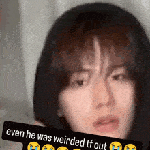a picture of a person with a caption that says even he was weirded tf out